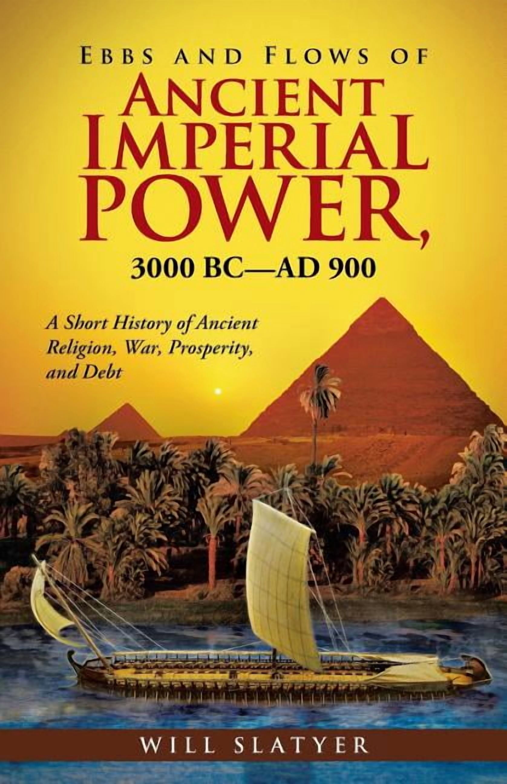 Ebbs and Flows of Ancient Imperial Power, 3000 Bc?ad 900 : A Short ...