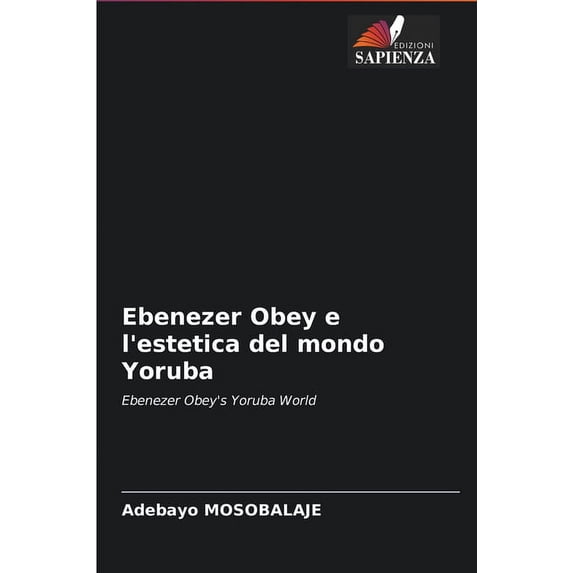 Ebenezer Obey e l'estetica del mondo Yoruba (Paperback)