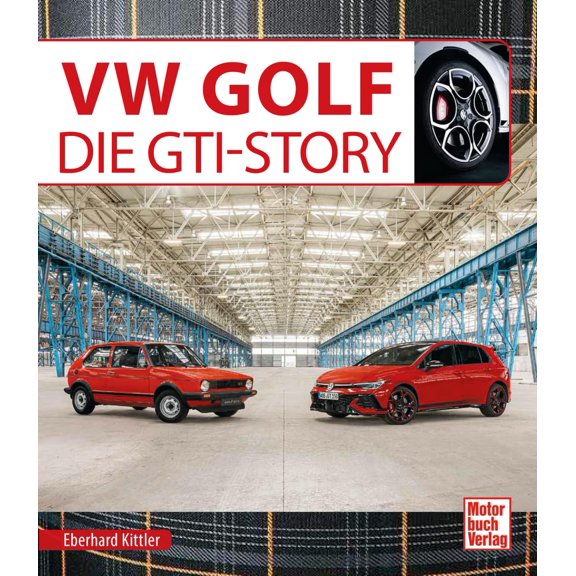 Eberhard Kittle VW Golf GTI Story. Alle Generationen seit 1976 - Vom Ur-GTI bis heu (Paperback)