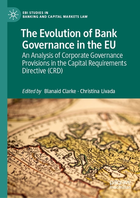 Ebi Studies in Banking and Capital Marke The Evolution of Bank Governance in the EU: An Analysis of Corporate Governance Provisions in the Capital Requirements D, (Hardcover)