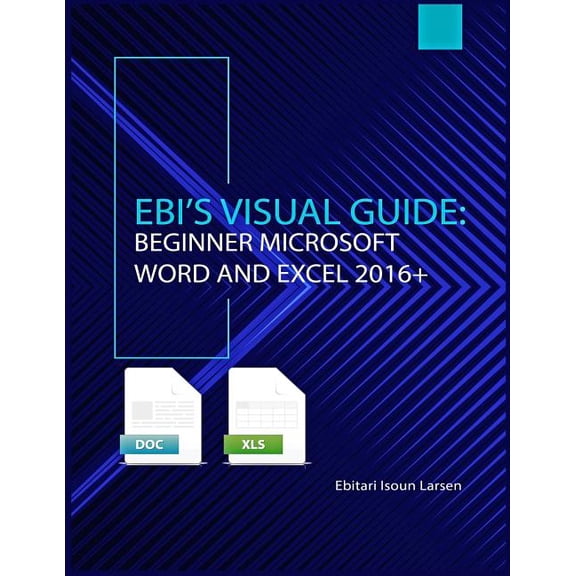 Ebi's Visual Guide: Beginner Microsoft Word and Excel 2016+