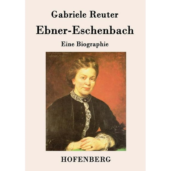 Ebner-Eschenbach: Eine Biographie