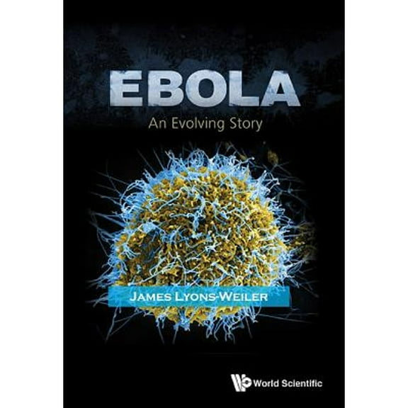 Pre-Owned Ebola: An Evolving Story (Hardcover) 9814675911 9789814675918
