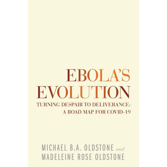 Ebola's Evolution: Turning Despair to Deliverance: a Road Map for Covid-19, (Paperback)