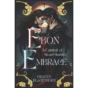 Ebon Embrace A Carnival of Sin and Shadows, Paperback