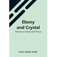 thumbnail image 1 of Ebony And Crystal: Poems In Verse And Prose, (Paperback), 1 of 1