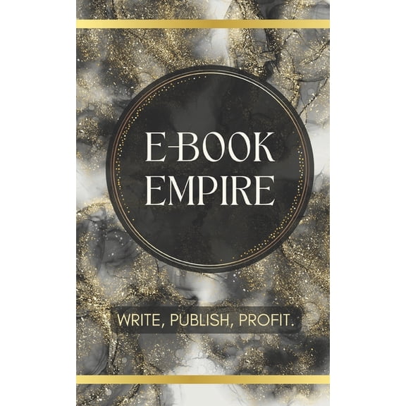 Ebook Empire: Write, Publish, Profit., (Paperback)