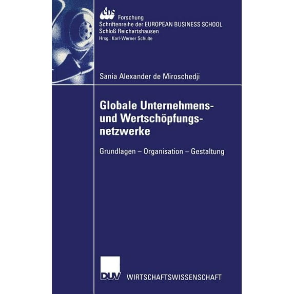 Ebs-Forschung, Schriftenreihe Der Europe Globale Unternehmens- Und Wertschöpfungsnetzwerke: Grundlagen -- Organisation -- Gestaltung, Book 41, (Paperback)