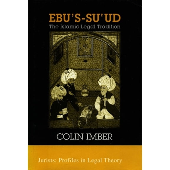Pre-Owned Ebu's-Su`ud: The Islamic Legal Tradition (Hardcover 9780804729277) by Colin Imber