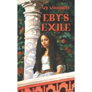 The Eby Trilogy Ebys Exile, Book 3, Paperback