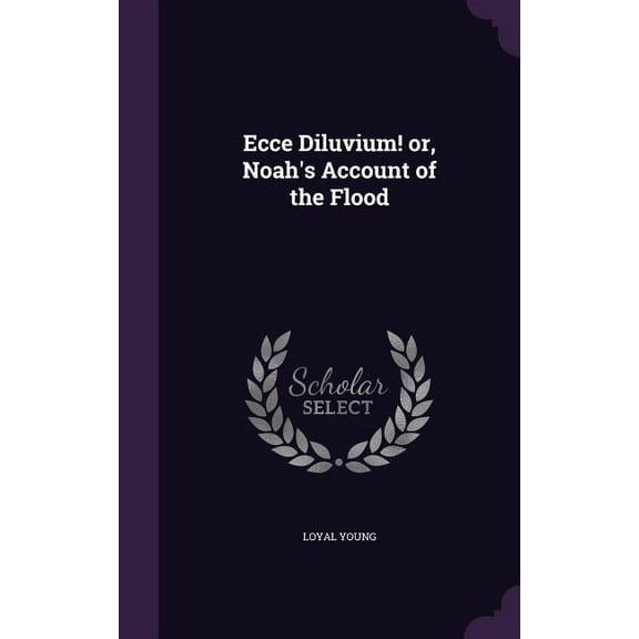 Ecce Diluvium! or, Noah's Account of the Flood (Hardcover)