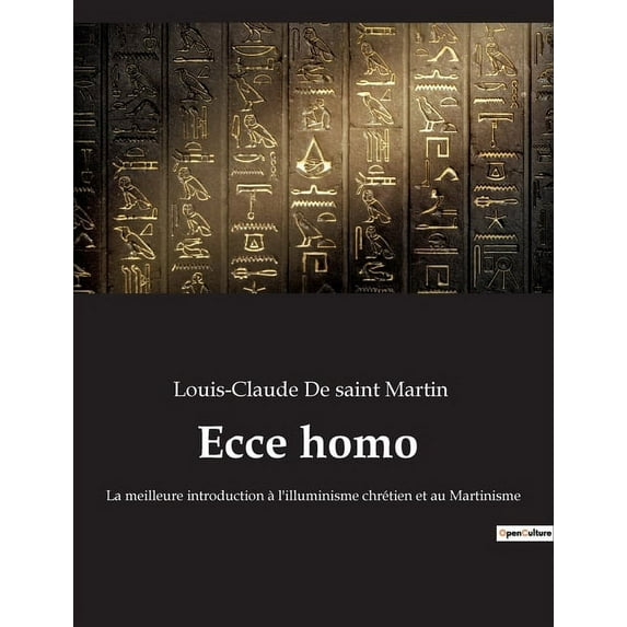 Ecce homo : La meilleure introduction à l'illuminisme chrétien et au Martinisme (Paperback)