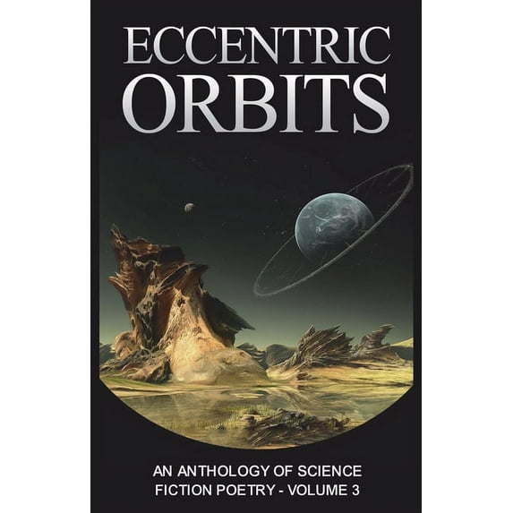 Eccentric Orbits: An Anthology of Science Fiction Poetry - Volume 3, (Paperback)