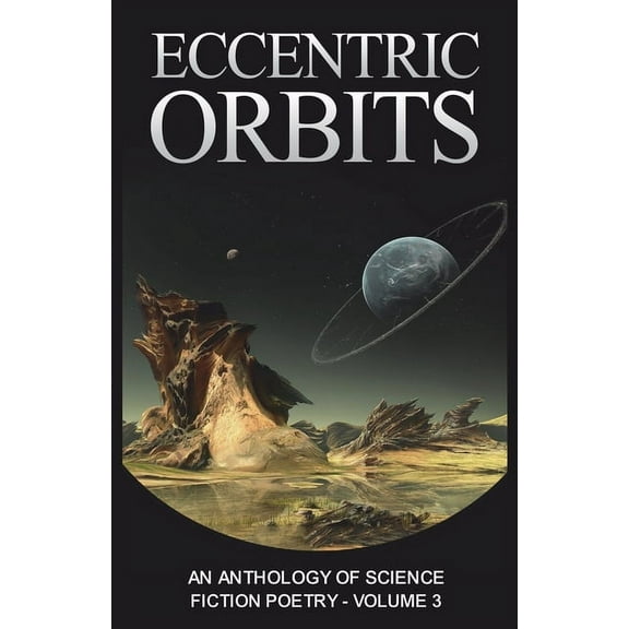 Eccentric Orbits: An Anthology of Science Fiction Poetry - Volume 3, (Paperback)