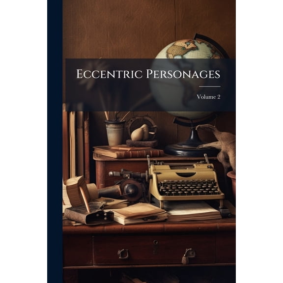 Eccentric Personages, Volume 2 (Paperback)
