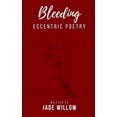 thumbnail image 1 of Eccentric Poetry: Bleeding: Poetry (Paperback), 1 of 1