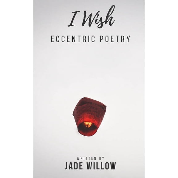 Eccentric Poetry: I Wish: Poetry (Paperback)
