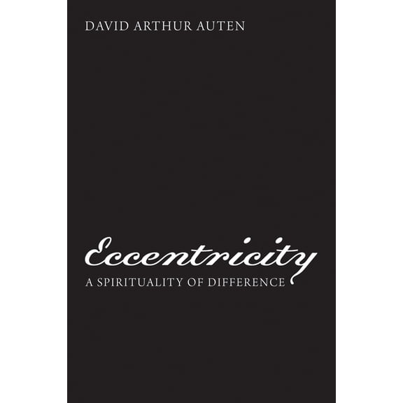 Eccentricity: A Spirituality of Difference, (Hardcover)