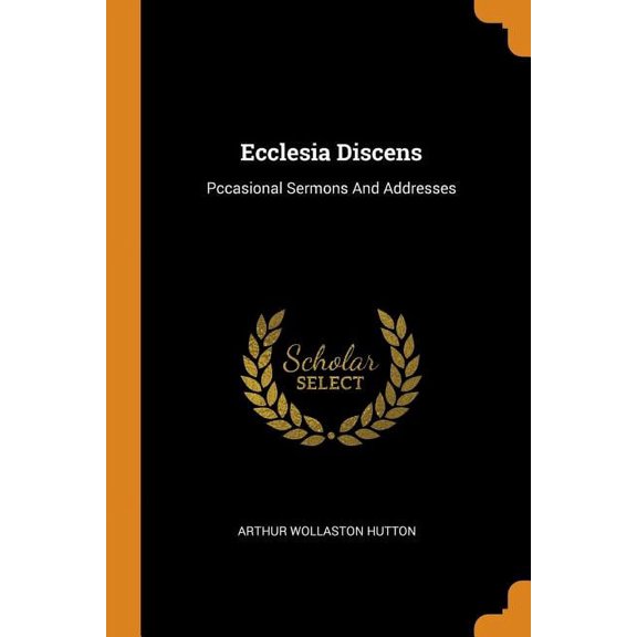 Ecclesia Discens: Pccasional Sermons and Addresses (Paperback)