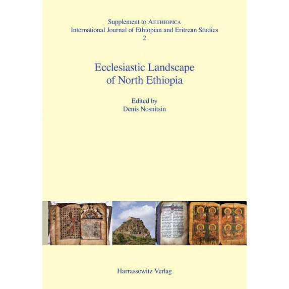 Ecclesiastic Landscape of North Ethiopia : Proceedings of the International Workshop, Ecclesiastic Landscape of North Ethiopia: History, Change and Cultural Heritage Hamburg, July 15-16, 2011 (Paperback)