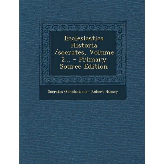 Ecclesiastica Historia /Socrates, Volume 2... (Paperback)