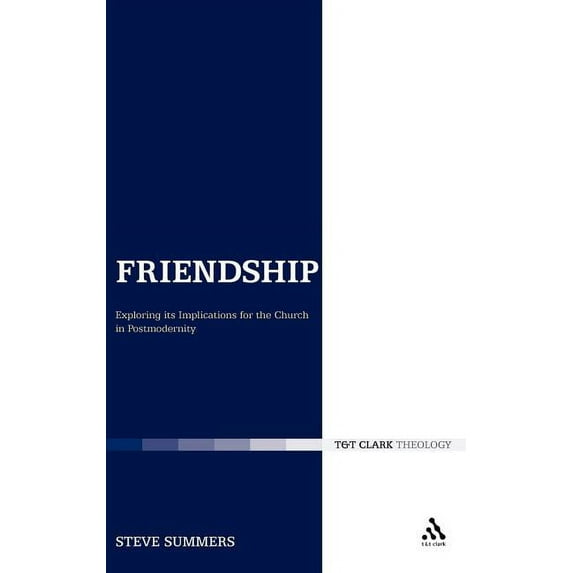 Ecclesiological Investigations Friendship: Exploring Its Implications for the Church in Postmodernity, Book 7, (Hardcover)