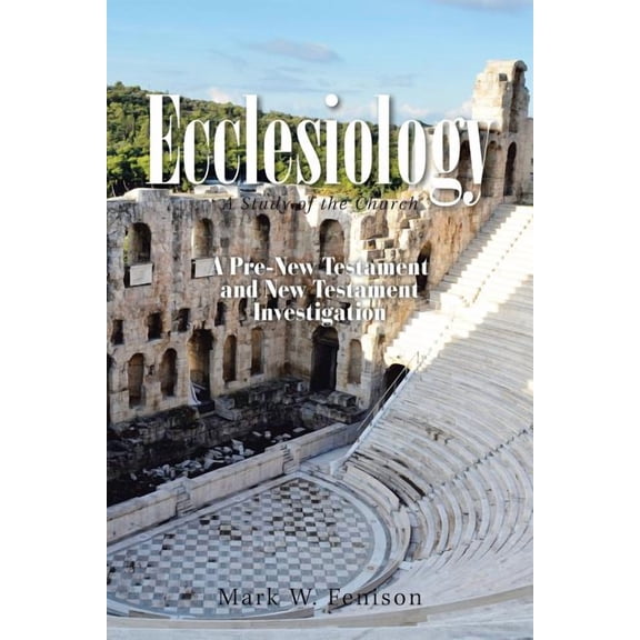 Ecclesiology: A Study of the Church, (Paperback)