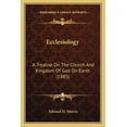 thumbnail image 1 of Ecclesiology : A Treatise On The Church And Kingdom Of God On Earth (1885) (Paperback), 1 of 1