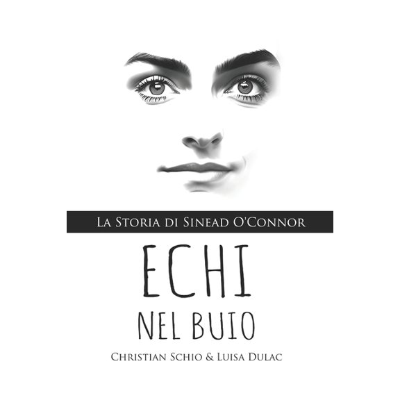Echi nel buio: La Storia di Sinead O'Connor, (Paperback)