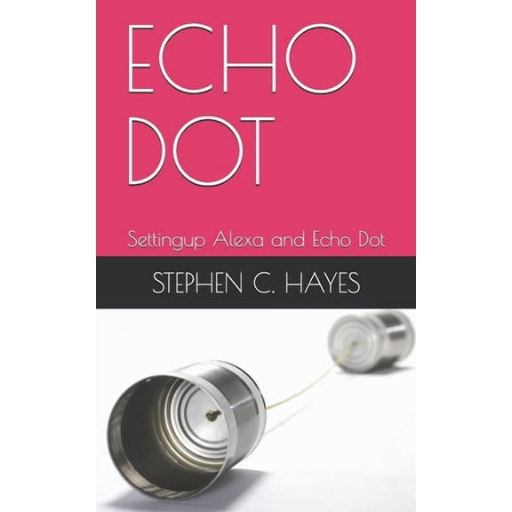 Echo Dot: Settingup Alexa and Echo Dot (Paperback)