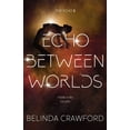 thumbnail image 1 of Echo Echo Between Worlds, Book 2, (Paperback), 1 of 1