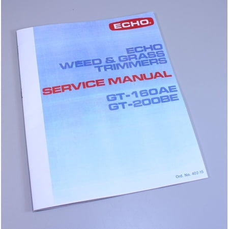 Echo Gt-160Ae Gt-200Be Weed & Grass Trimmers Service Repair Shop Manual Overhaul