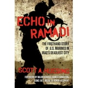 SCOTT A HUESING; MAJOR GENERAL JAMES LIVINGSTON Echo in Ramadi : The Firsthand Story of US Marines in Iraq's Deadliest City (Hardcover)