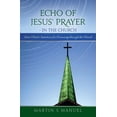 thumbnail image 1 of Echo of Jesus' Prayer - in the Church: Jesus Christ's Intentions for Humanity through the Church, 1 of 1