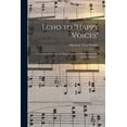 thumbnail image 1 of Echo to "Happy Voices" : Hymns and Tunes for the Home Circle and Sabbath-schools; Chiefly Original / (Paperback), 1 of 1