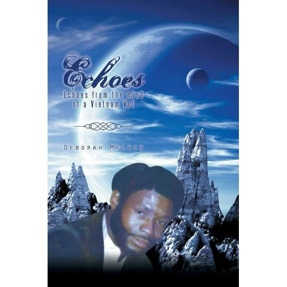 Echoes: Echoes from the mind of a Vietnam Vet