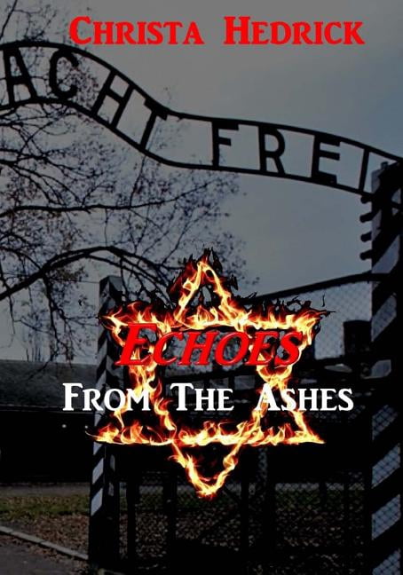 Echoes from the Ashes (Paperback) by MS Christa Hedrick