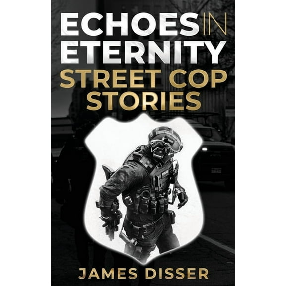 Echoes in Eternity: Street Cop Stories, (Paperback)