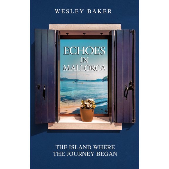Echoes in Mallorca: The Island Where The Journey Began, (Paperback)