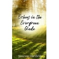 thumbnail image 1 of Echoes in the Evergreen Glade, (Hardcover), 1 of 1
