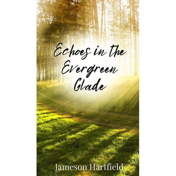 Echoes in the Evergreen Glade, (Hardcover)