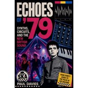 Echoes of '79 Synths, Circuits, and the New British Sound, Paperback