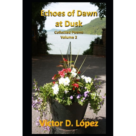 Echoes of Dawn at Dusk: Collected Poems, Volume 2 (Paperback)