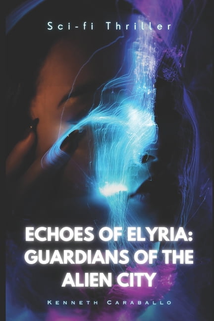 Echoes of Elyria: Guardians of the Alien City, (Paperback)