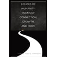 thumbnail image 1 of Echoes of Humanity Poems of Connection, Growth, and Hope, (Paperback), 1 of 1
