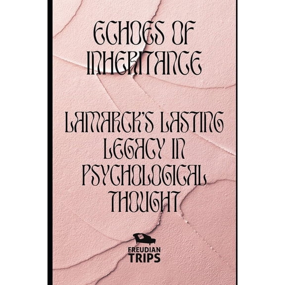 Echoes of Inheritance: Lamarck's Lasting Legacy in Psychological Thought, (Paperback)