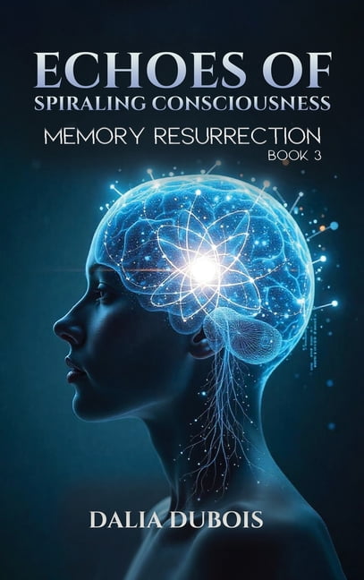Echoes of Spiraling Consciousness Memory Resurrection, Book 3, (Hardcover)