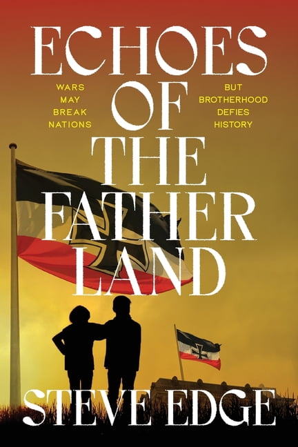 Echoes of The Fatherland: Wars may break nations but brotherhood defies history, (Paperback)