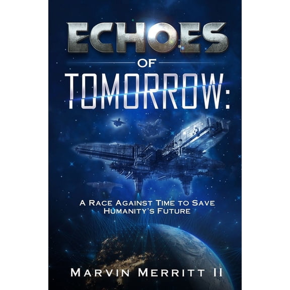 Echoes of Tomorrow: A Race Against Time to Save Humanity's Future, (Paperback)