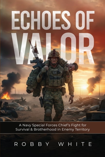 Echoes of Valor - A Navy Special Forces Survival Story of Brotherhood and War in Enemy Territory, (Paperback)